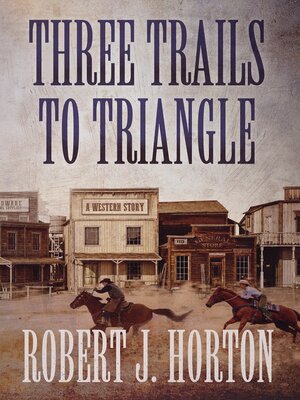 cover image of Three Trails to Triangle: a Western Story
